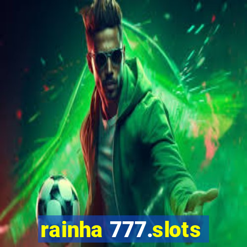 rainha 777.slots